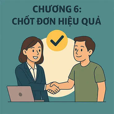 Chương 6: Chốt Đơn Hiệu Quả