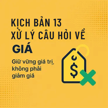 Kịch bản 13: Xử Lý Câu Hỏi Về Giá