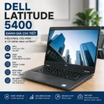 Dell Latitude 5400 – Đánh Giá, Cấu Hình & Có Đáng Mua?