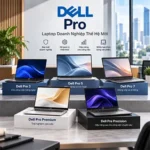 Dell Pro Là Gì? Các Dòng Laptop Dell Pro Hiện Nay